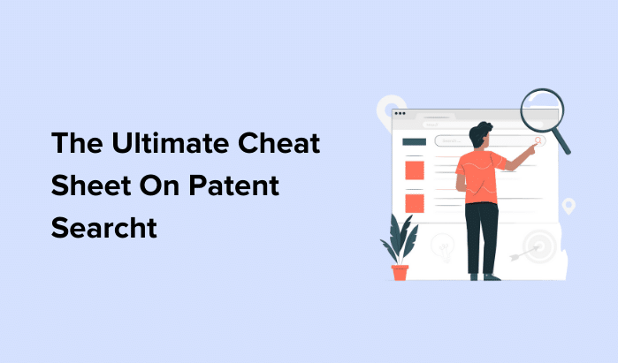 The Ultimate Cheat Sheet On Patent Search