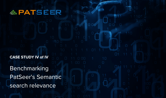 Case Study IV of IV– Benchmarking PatSeer’s Semantic search relevance